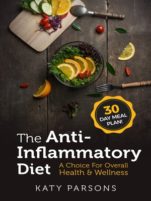 cover image of The Anti-Inflammatory Diet: A Choice For Overall Health & Wellness